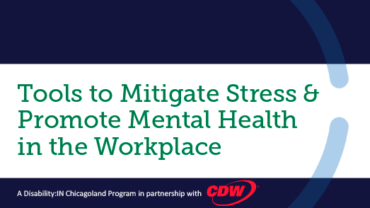 Disability:IN Chicagoland Event: Tools to Mitigate Stress & Promote Mental Health in the Workplace