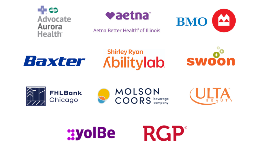 Advocate Aurora Health, Aetna, BMO, Baxter, Shirley Ryan Ability Lab, Swoon, FHLBank Chicago, Molson Coors Beverage Company, Ulta Beauty, YolBe, RGP.